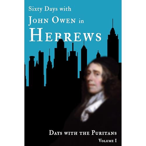 Sixty Days with John Owen in Hebrews