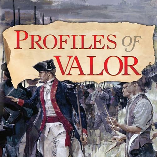 Profiles of Valor, Vol. 1: July 9, 1755 - June 17, 1775