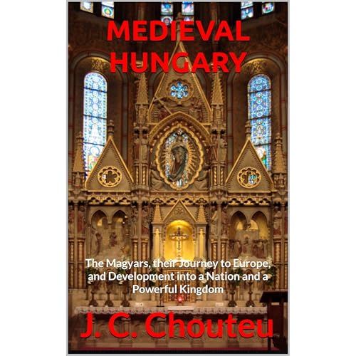 MEDIEVAL HUNGARY by J. C. Chouteu
