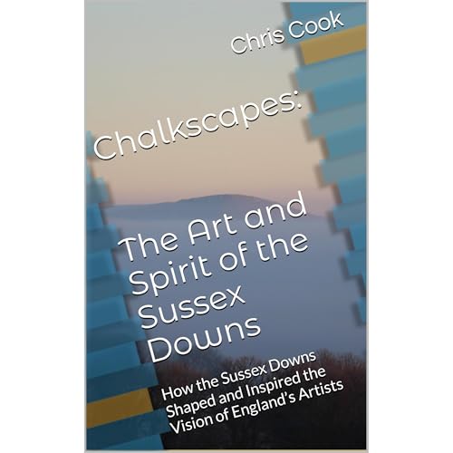 Chalkscapes: The Art and Spirit of the Sussex Downs