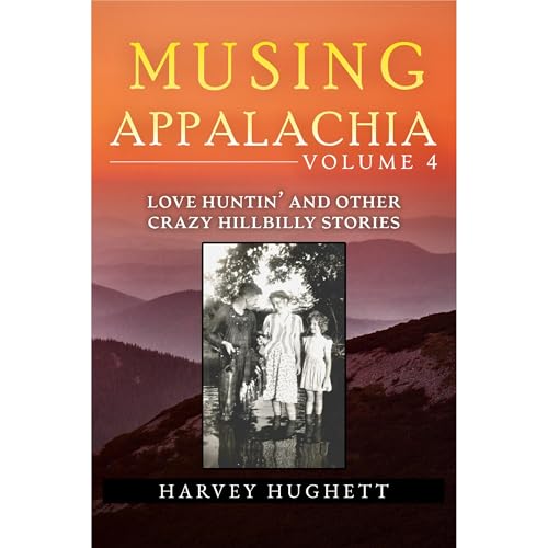 LOVE HUNTIN' AND OTHER CRAZY HILLBILLY STORIES