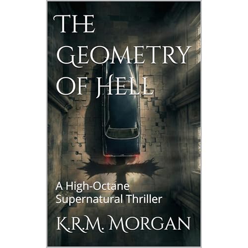 The Geometry of Hell by K.R.M. Morgan