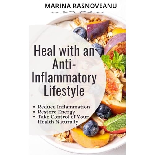 Heal with an Anti-Inflammatory Lifestyle