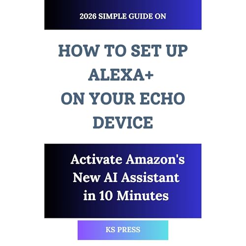HOW TO SET UP ALEXA+ ON YOUR ECHO DEVICE by KS Press