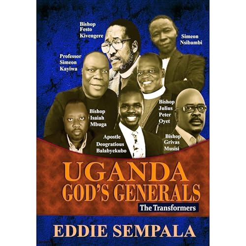 Uganda God's Generals by Eddie Sempala