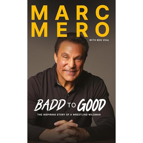 Marc Mero: From Badd To Good by Marc Mero