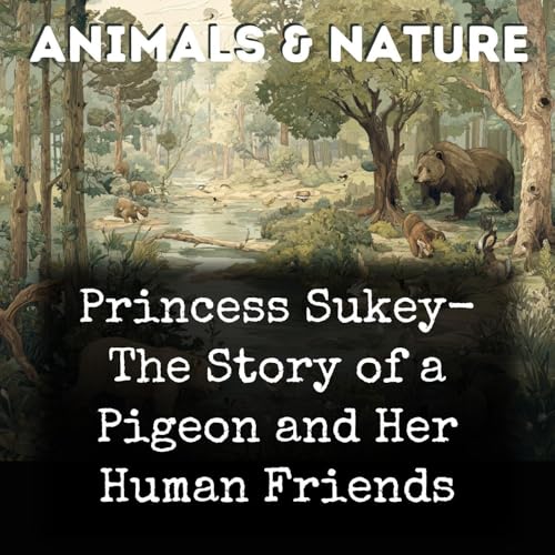 Princess Sukey- The Story of a Pigeon and Her Human Friends