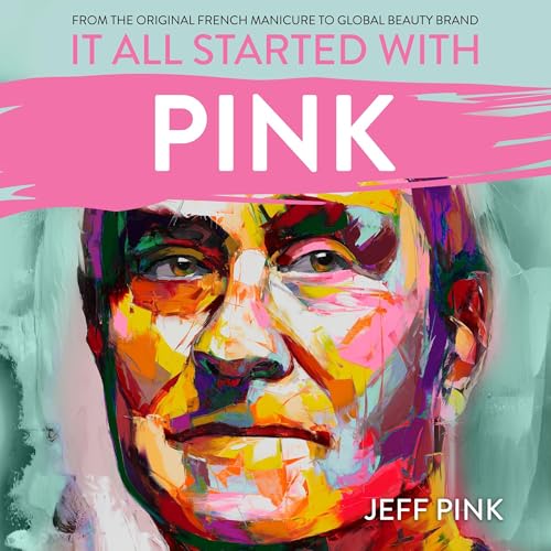 It All Started with Pink by Jeff Pink