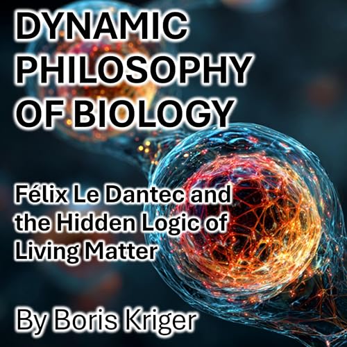Dynamic Philosophy of Biology by Boris Kriger