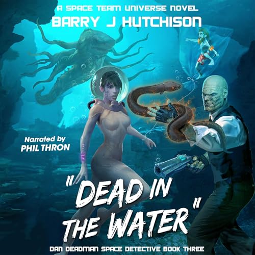 Dead in the Water: A Space Team Universe Novel