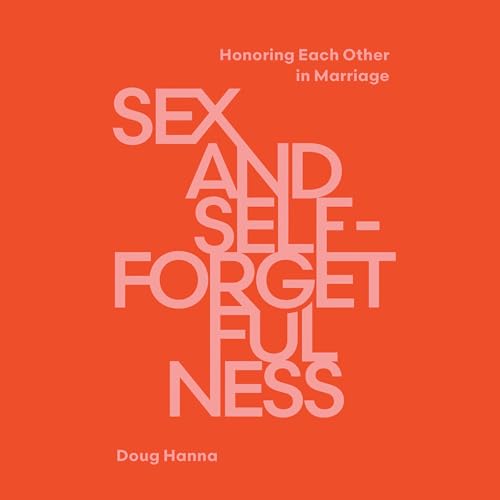 Sex and Self-Forgetfulness by Doug Hanna