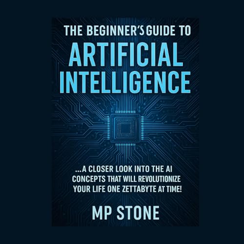 The Beginners Guide to Artificial Intelligence