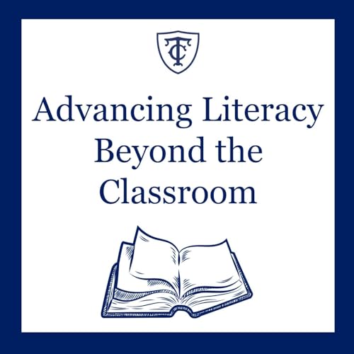Advancing Literacy Beyond the Classroom by Teachers College Advancing Literacy