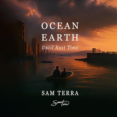 Ocean Earth: Until Next Time by Sam Terra