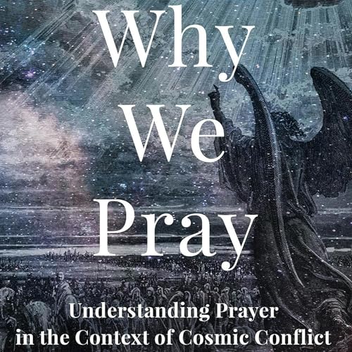 Why We Pray by John C. Peckham