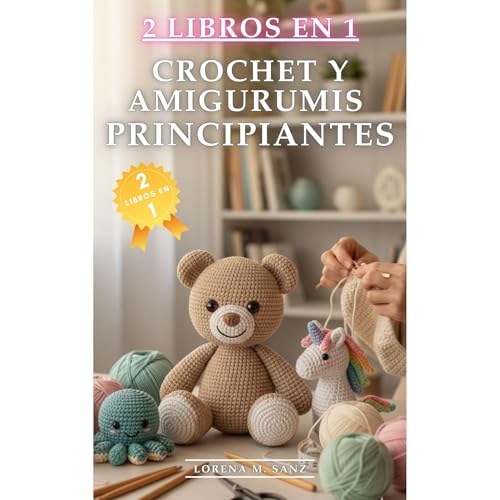 Crochet y Amigurumis para Principiantes: 2 Libros en 1