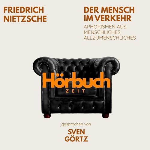 Der Mensch im Verkehr. Aphorismen aus: Menschliches, Allzumenschliches. by Friedrich Nietzsche
