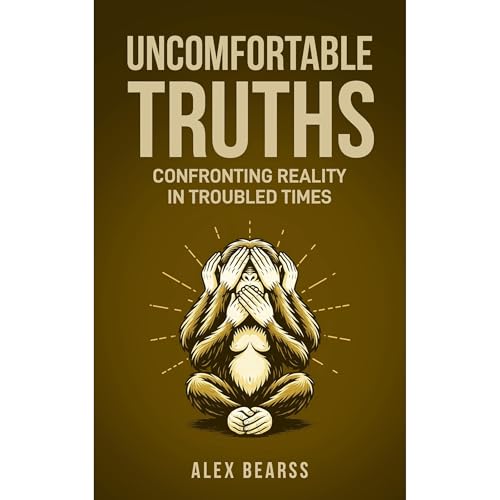 Uncomfortable truths by Alex Bearss