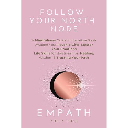 EMPATH Follow Your North Node by Ahlia Rose