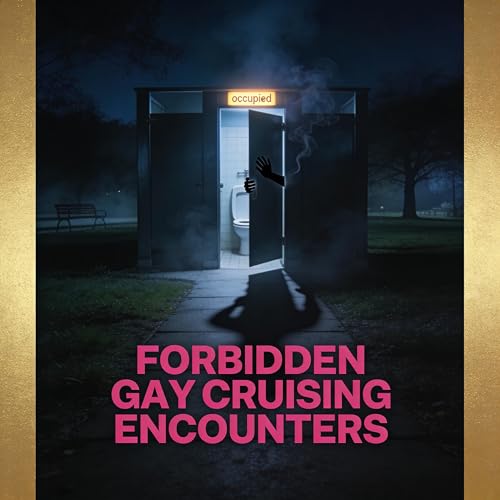 Forbidden Gay Cruising Encounters | Public Toilet Park Hookups | Erotic Audio ASMR [Male Narrator]