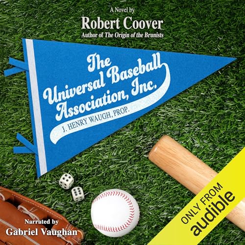 The Universal Baseball Association, Inc.: J. Henry Waugh, Prop. by Robert Coover