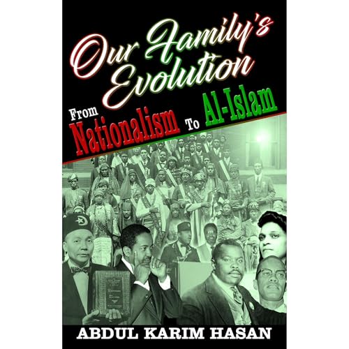 Our Family's Evolution - From Nationalism to Al-Islam by Abdul Karim Hasan