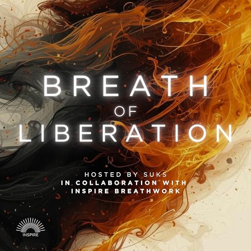 The Breath of Liberation | Inspire Breathwork Podcast by Inspire Breathwork