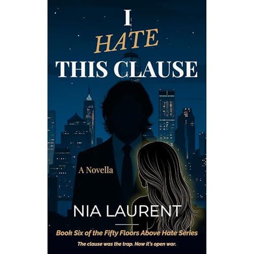 I Hate This Clause (Fifty Floors Above Hate, Book 6) by Nia Laurent