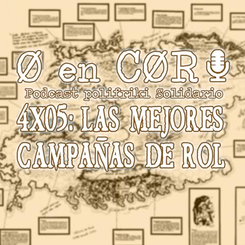 Cero en Cordura 4x05: LAS MEJORES CAMPAÑAS DE ROL by Unknown