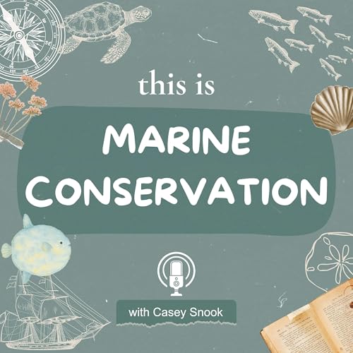 This is Marine Conservation | ocean science, stories, and solutions to protect our blue planet by Casey Snook