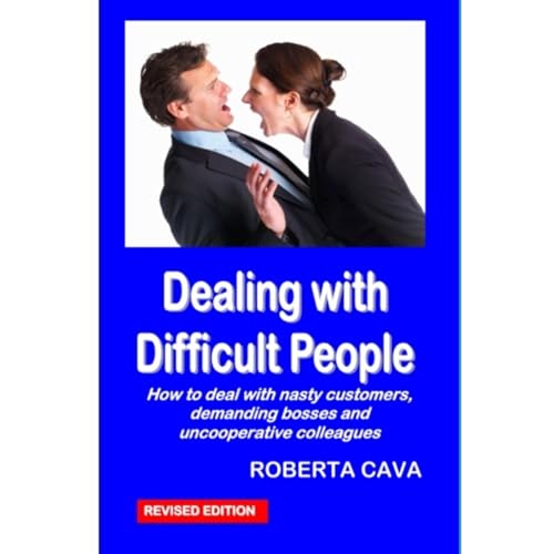 Dealing with Difficult People by Roberta Cava