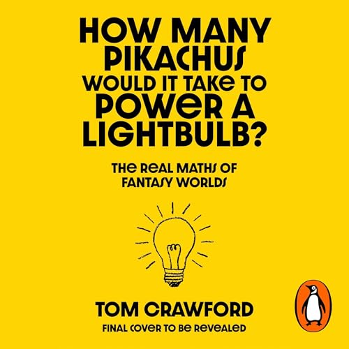 How Many Pikachus Would It Take to Power a Lightbulb? by Thomas Crawford