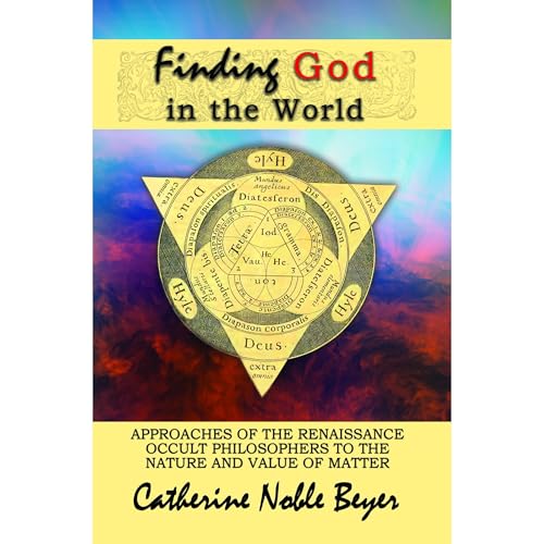 Finding God in the World by Catherine Noble Beyer