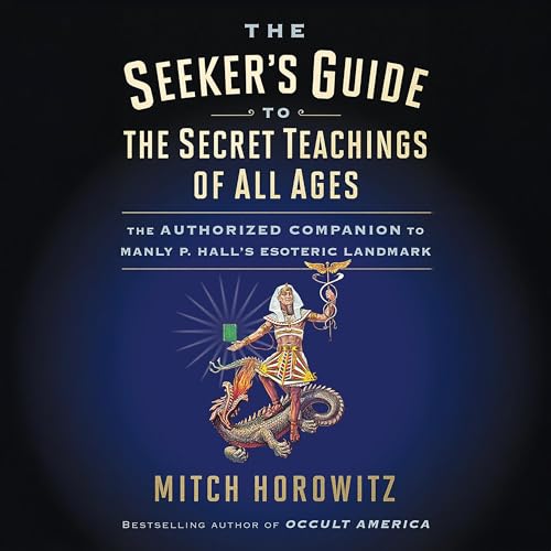 The Seeker's Guide to the Secret Teachings of All Ages