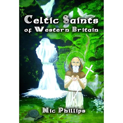 Celtic Saints of Western Britain by Nic Phillips
