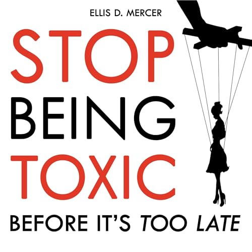 Stop Being Toxic Before It's Too Late