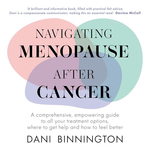 Navigating Menopause After Cancer by Dani Binnington