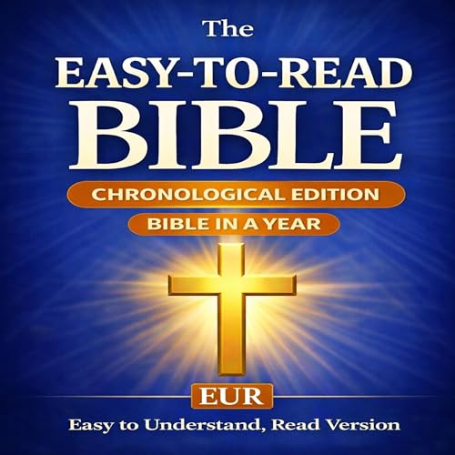 The Easy-to-Read Bible - Chronological Version by Easy to Understand - Read Version (EUR)