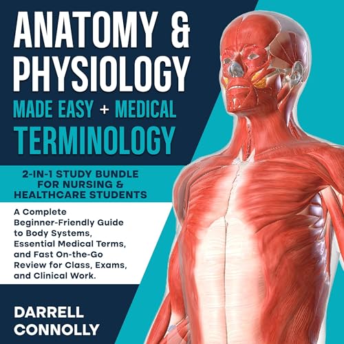 Anatomy & Physiology Made Easy + Medical Terminology