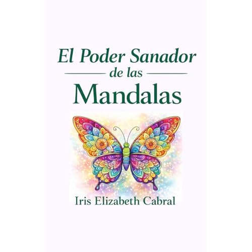 El Poder Sanador de las Mandalas by Iris Elizabeth Cabral