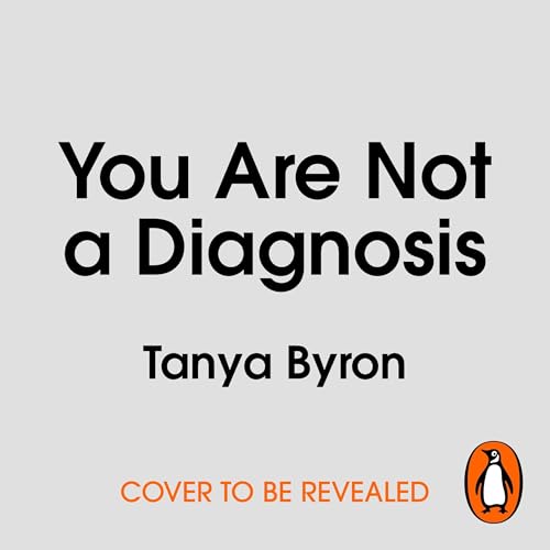 You Are Not a Diagnosis by Tanya Byron