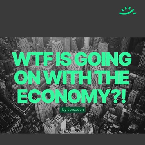WTF is going on with the Economy?! by Elliott Locke ACSI