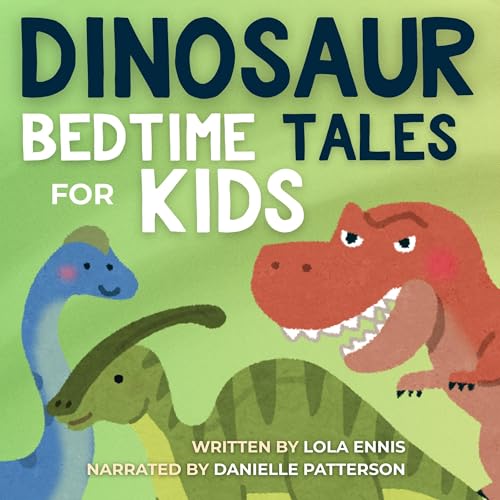 Dinosaur Bedtime Tales for Kids by Lola Ennis