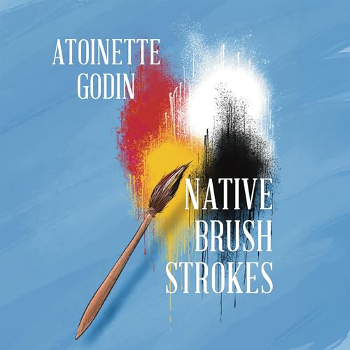 Native Brush Strokes by Antoinette Godin