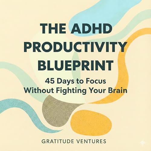 The ADHD Productivity Blueprint