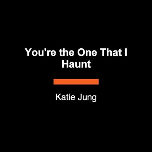 You're the One That I Haunt by Katie Jung