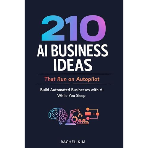 210 AI Business Ideas That Run on Autopilot