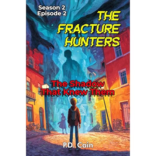 THE FRACTURE HUNTERS: Season 2, Episode 2, THE SHADOW THAT KNEW THEM