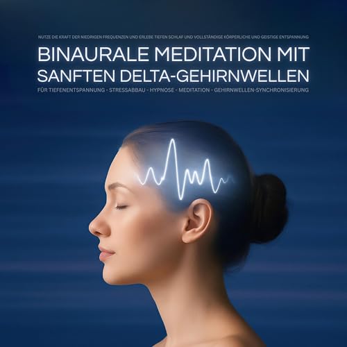 Binaurale Meditation mit sanften Delta-Gehirnwellen für Tiefenentspannung - Stressabbau - Hypnose - Meditation - Gehirnwellen-Synchronisierung by Harmonic Sounds Institute