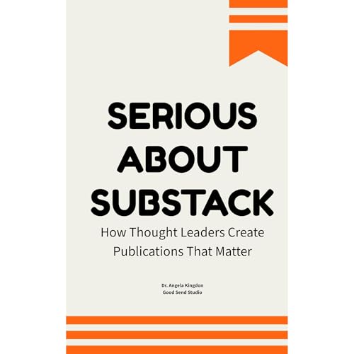 Serious About Substack by Angela Kingdon